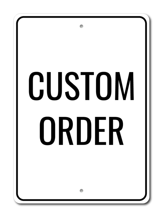 Custom Metal Sign Order 10" x 14" - 09