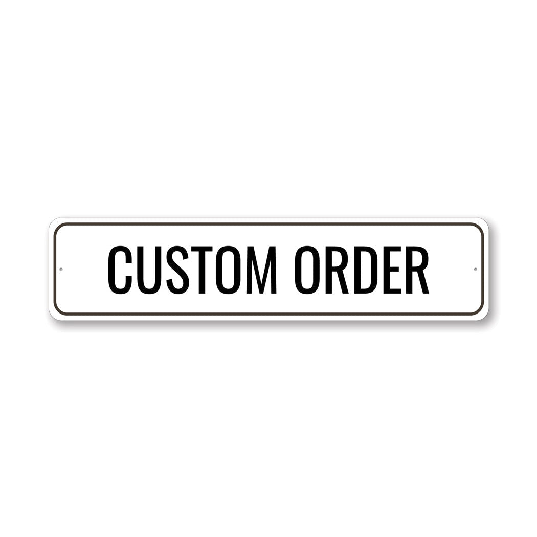 Custom Metal Sign Order 6" x 24" - 05