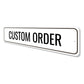 Custom Metal Sign Order 9" x 36" - 04