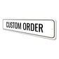 Custom Metal Sign Order 9" x 36" - 06
