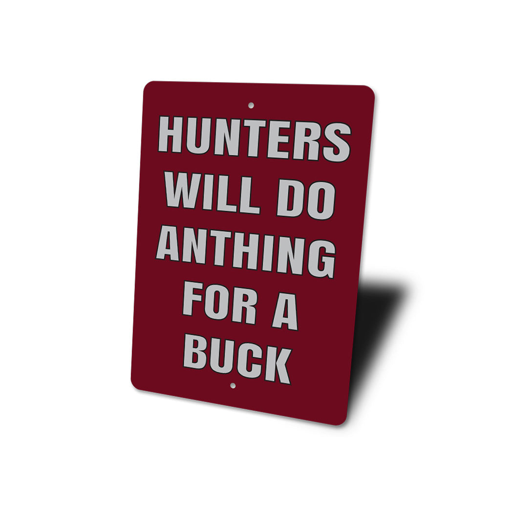Hunters Will Do Anything For Buck Sign