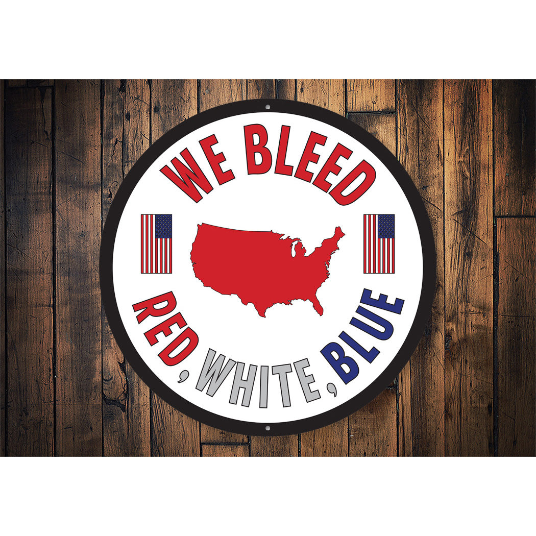 We Bleed Red White Blue Sign