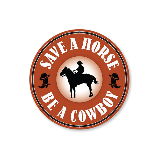 Save A Horse Be A Cowboy Sign