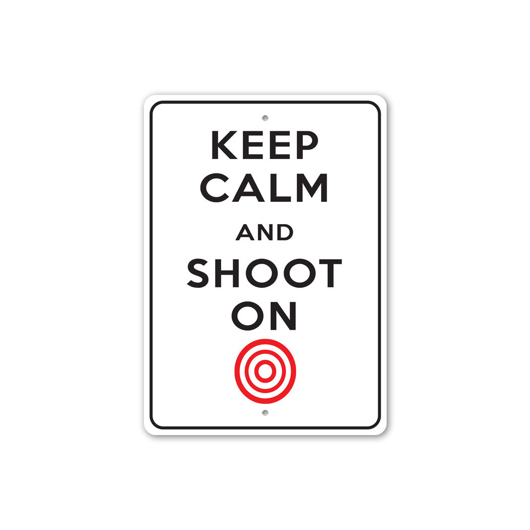 Keep Calm Shoot On Sign