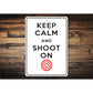Keep Calm Shoot On Sign