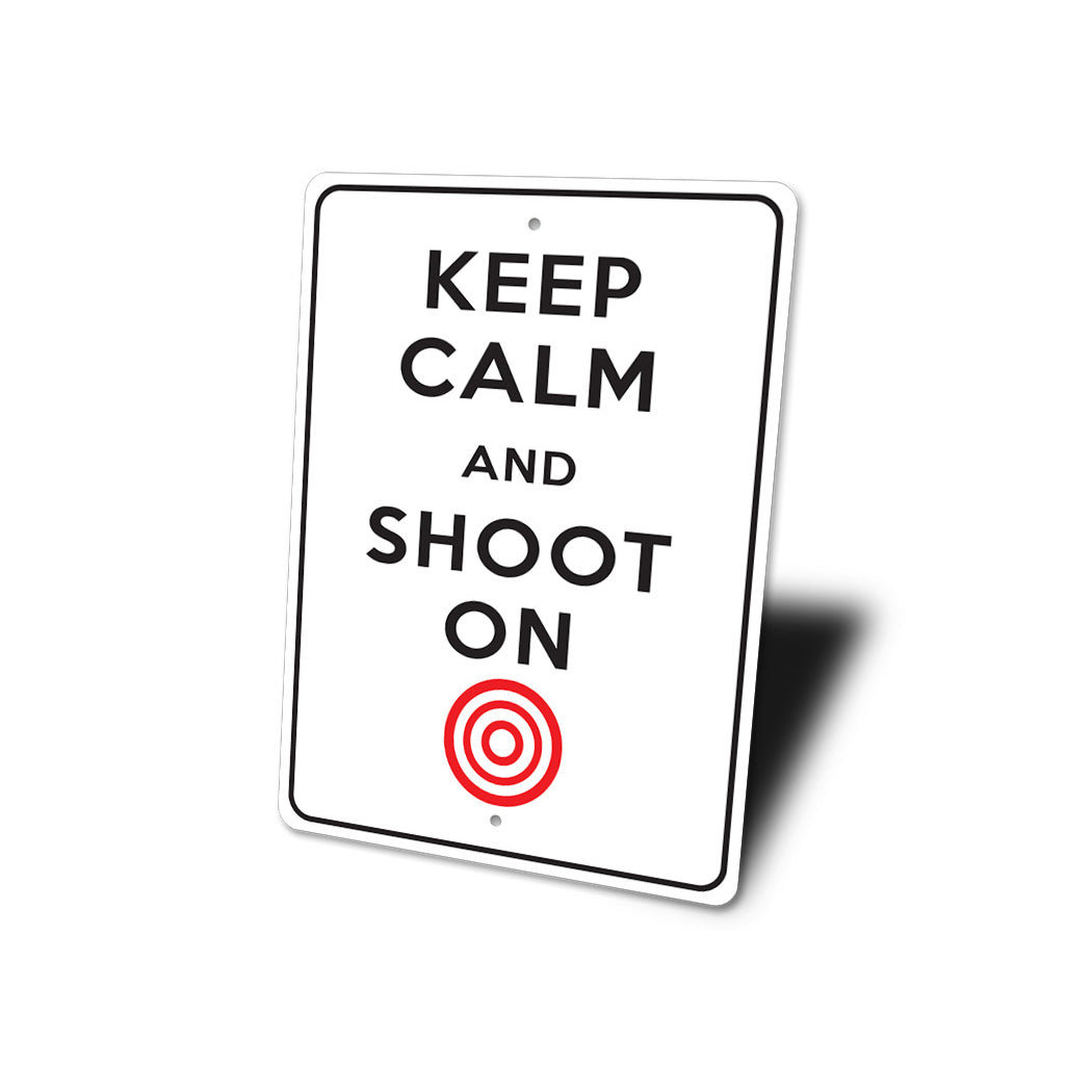 Keep Calm Shoot On Sign