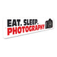 Eat Sleep Photograph Sign