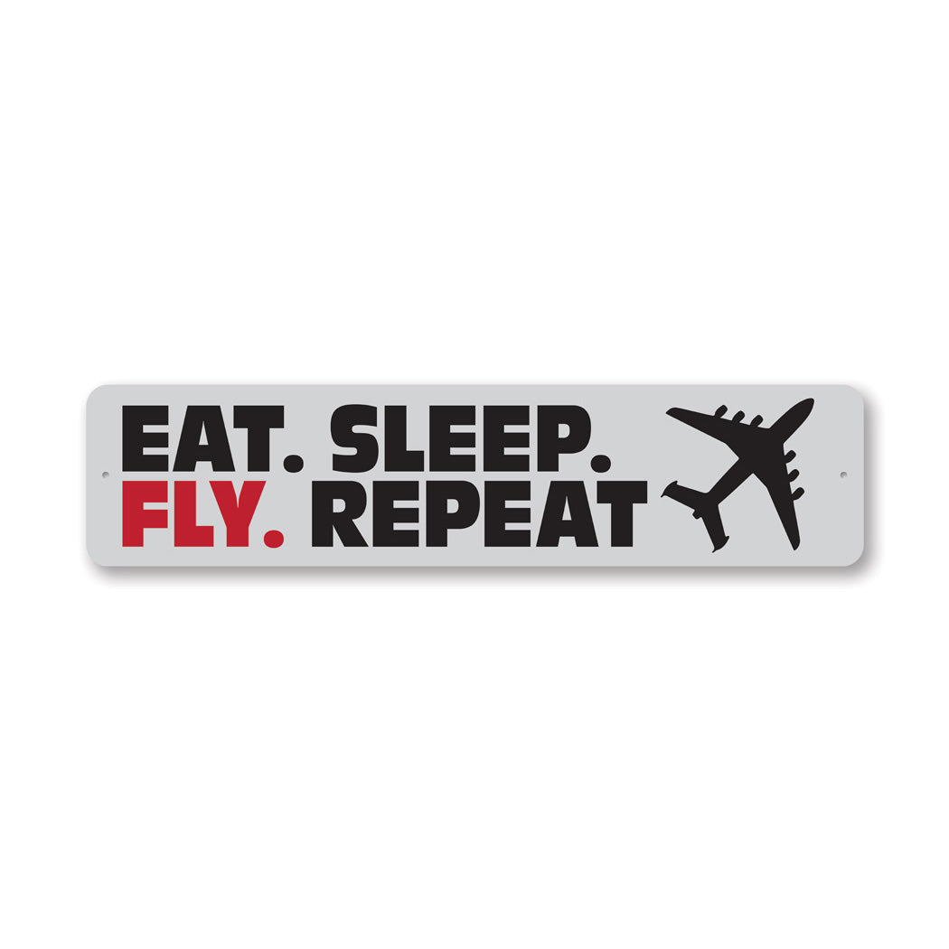 Eat Sleep Fly Repeat Metal Sign