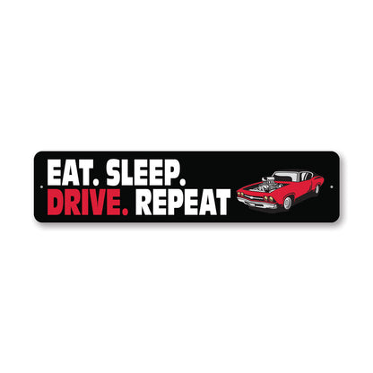 Eat Sleep Drive Repeat Metal Sign