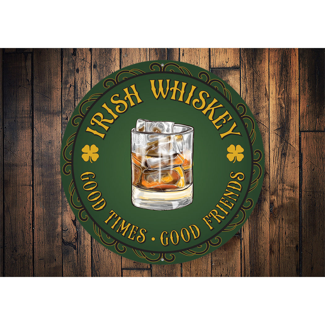 Irish Whiskey Good Times Good Friends Sign