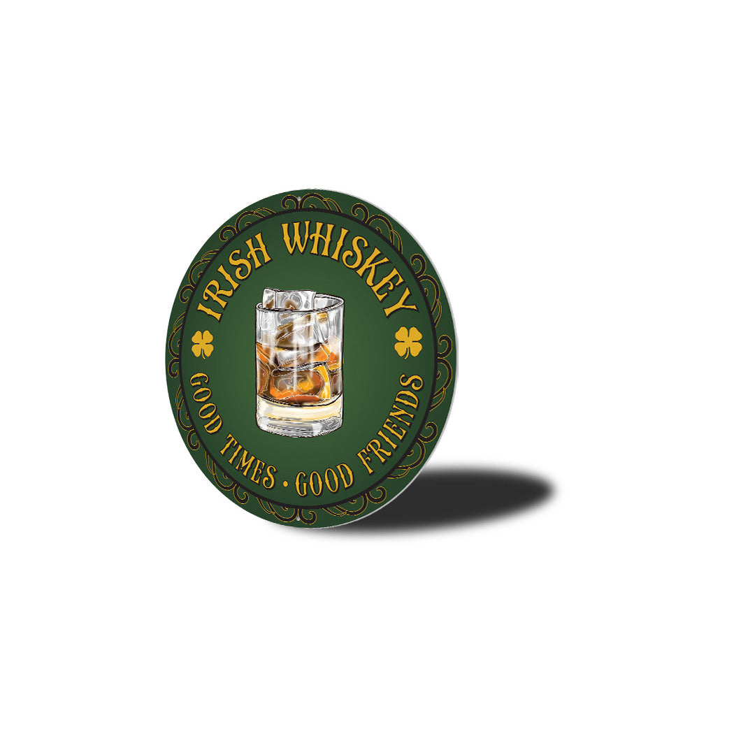 Irish Whiskey Good Times Good Friends Sign