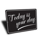 Today Is The Day Sign