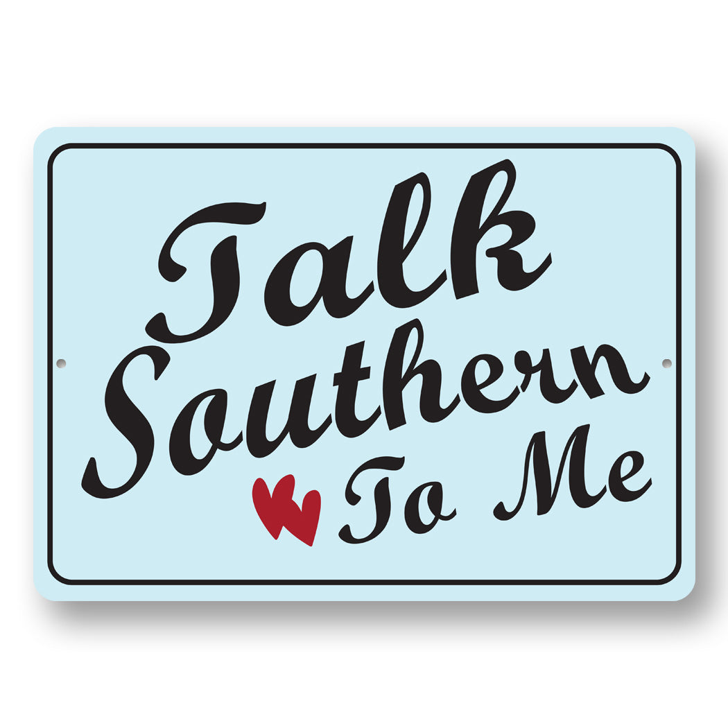 Talk Southern To Me Sign