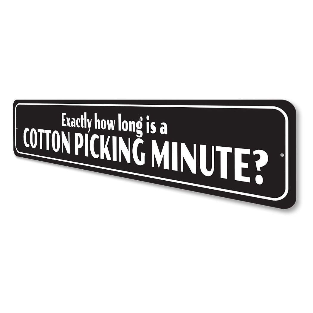 Exactly How Long Is Cotton Pickin Sign