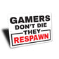 Gamers Dont Die Sign