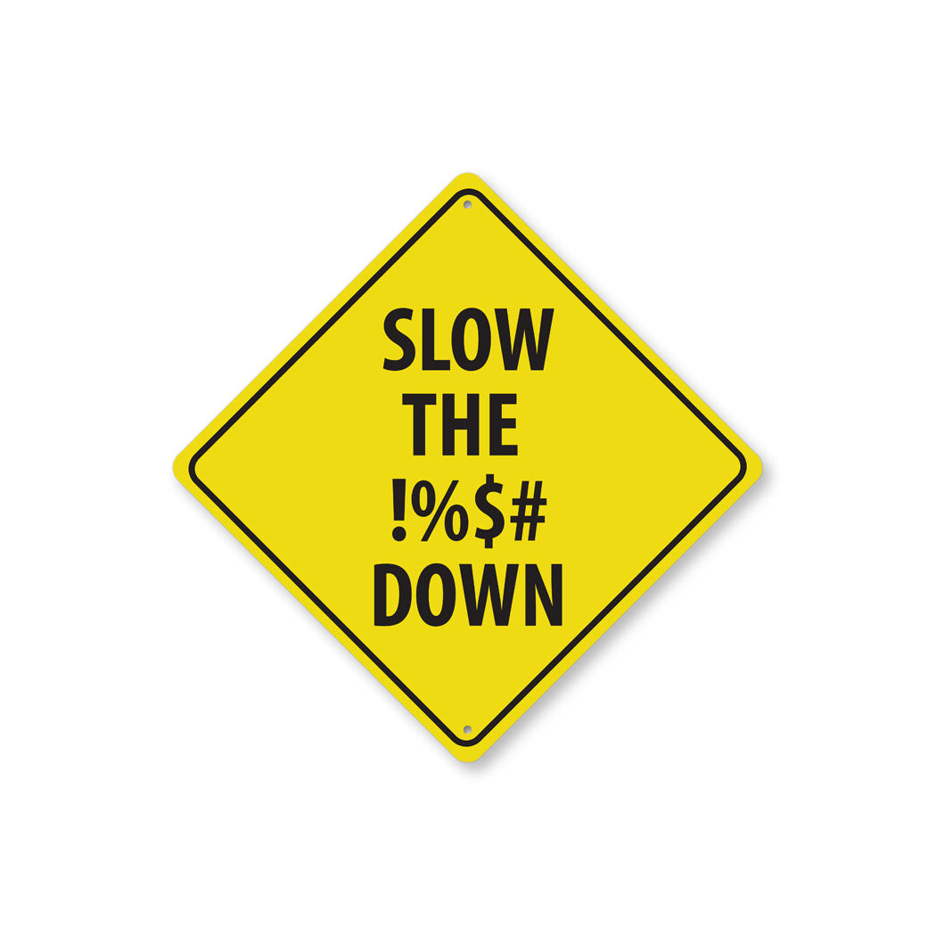 Slow The %$#@ Down Diamond Sign