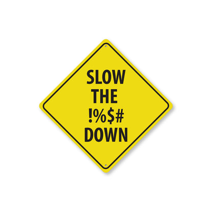 Slow The %$#@ Down Diamond Sign