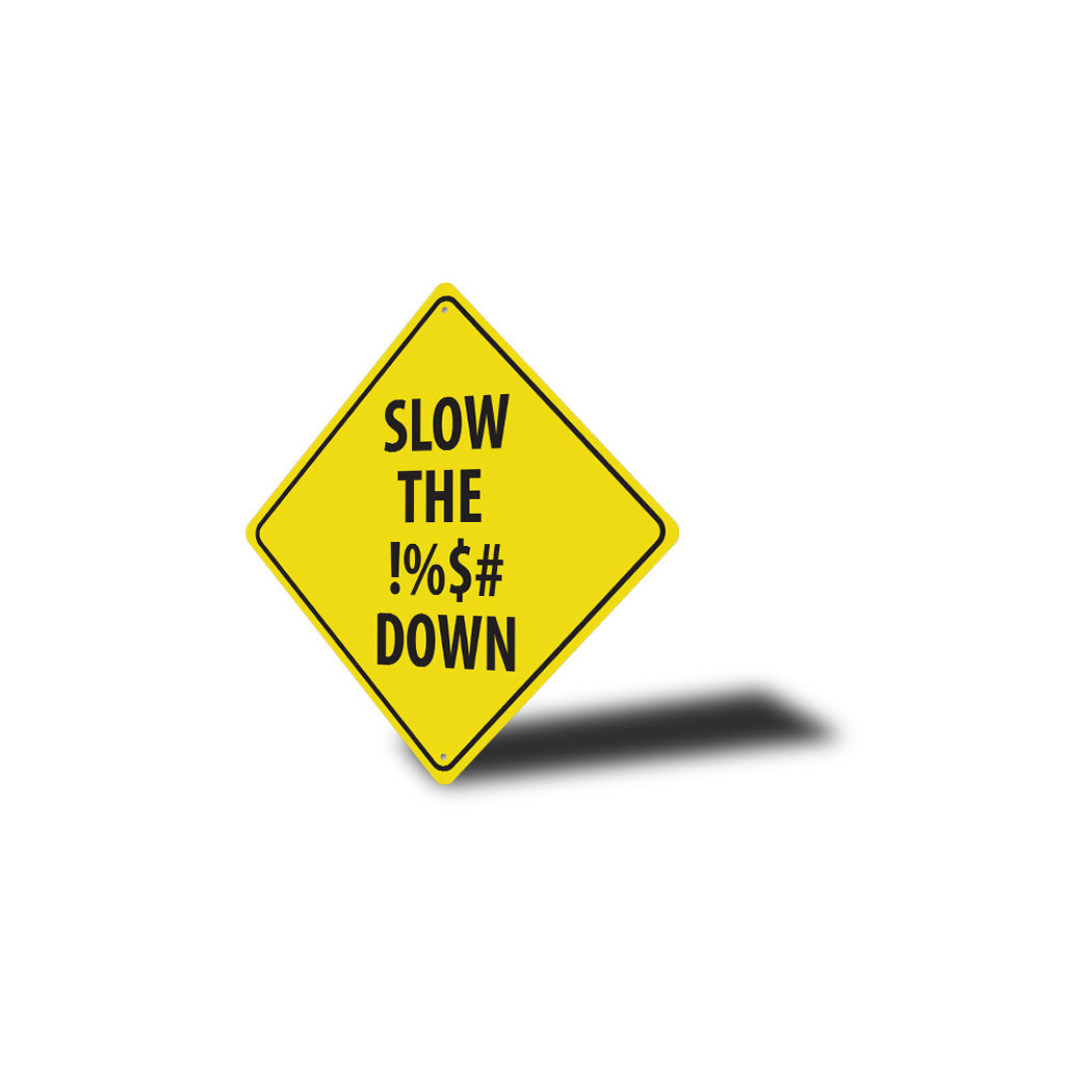 Slow The %$#@ Down Diamond Sign