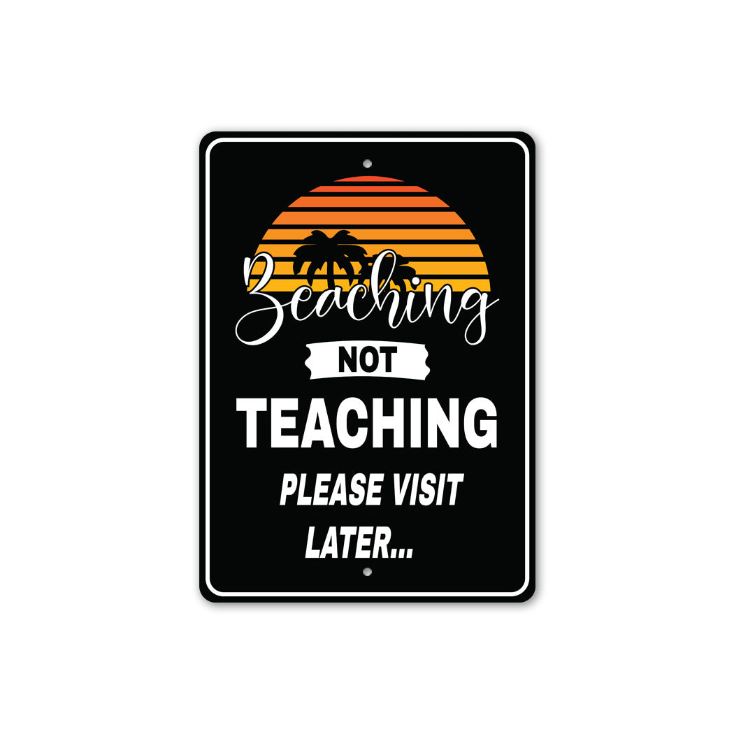 Beaching Not Teaching Sign