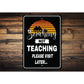 Beaching Not Teaching Sign