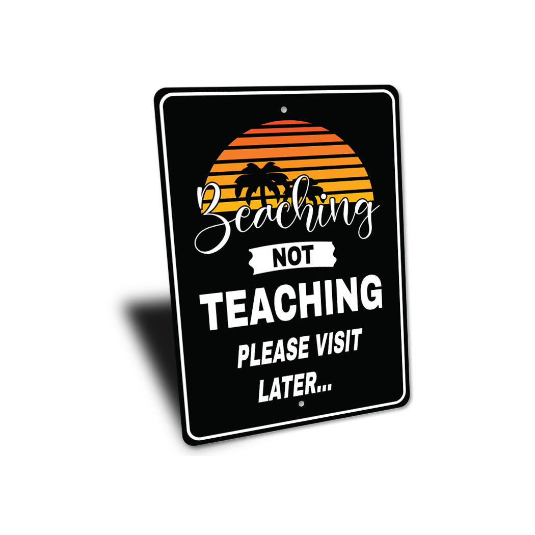 Beaching Not Teaching Sign