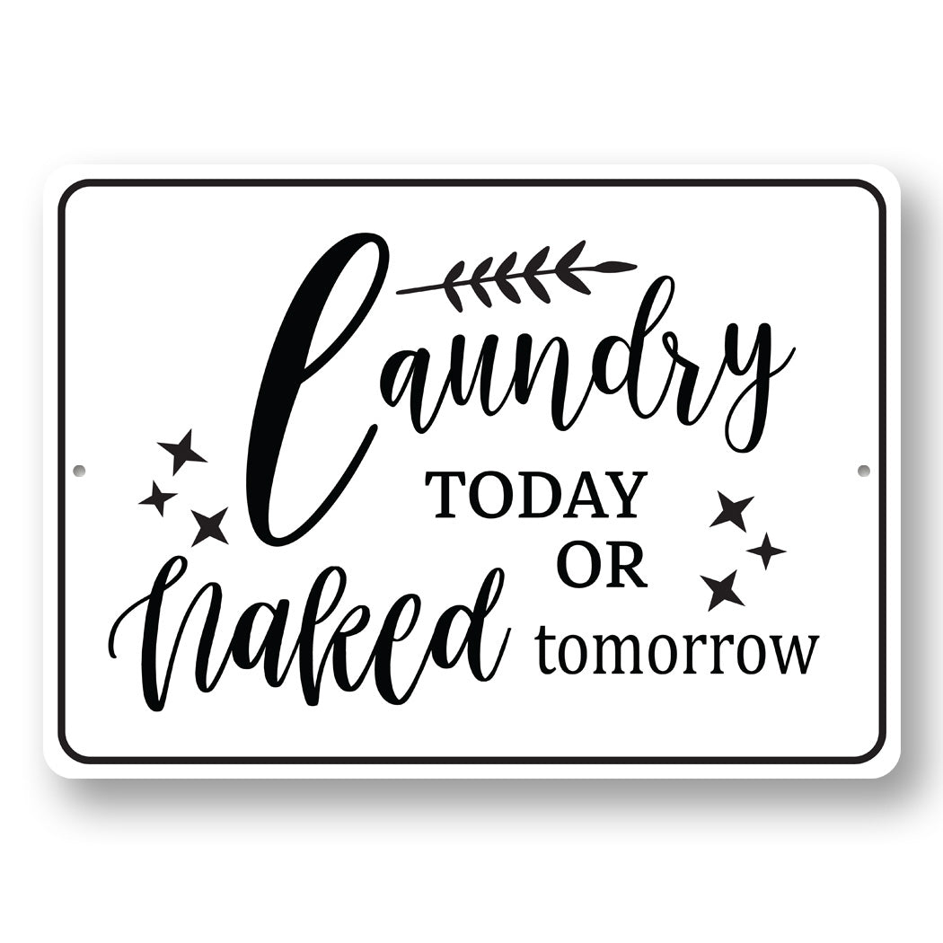 Laundry Today Or Naked Tomorrow Sign