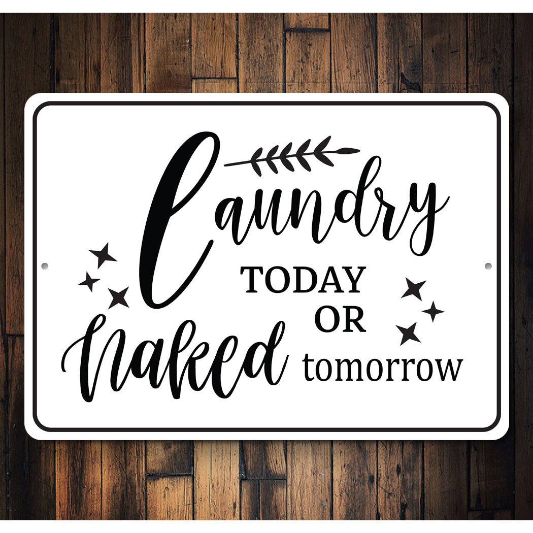 Laundry Today Or Naked Tomorrow Sign