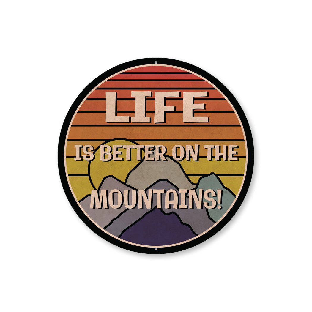 Life Is Better On The Mountains Sign