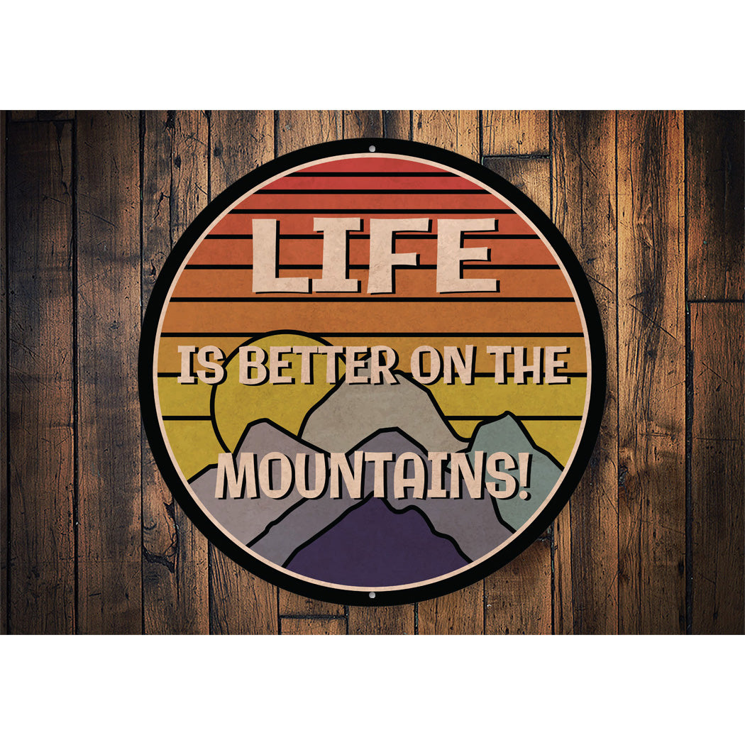 Life Is Better On The Mountains Sign