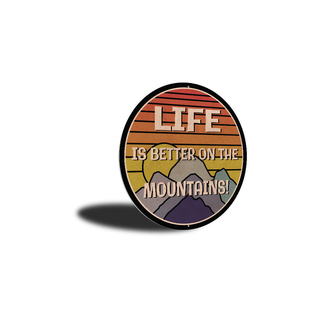 Life Is Better On The Mountains Sign