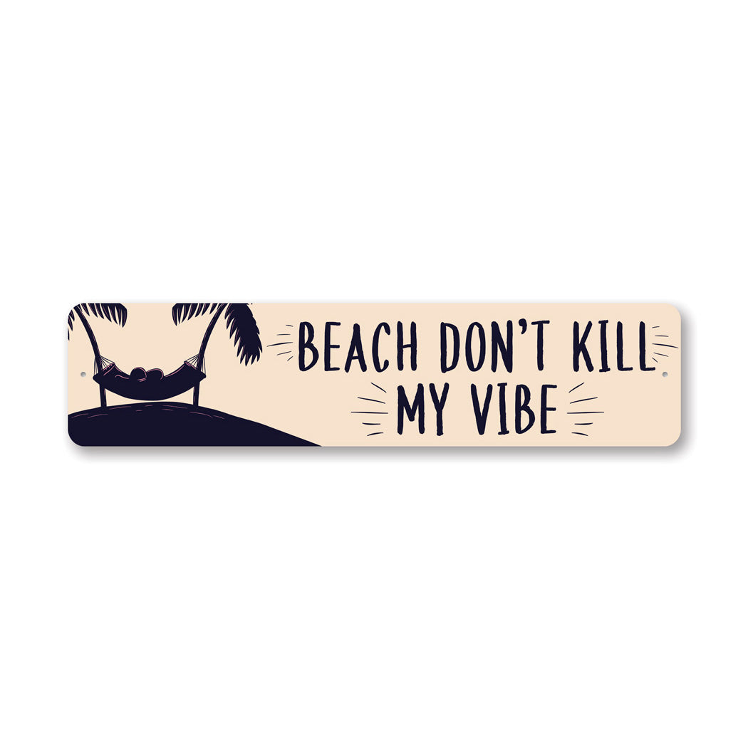 Beach Dont Kill My Vibe Metal Sign