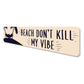 Beach Dont Kill My Vibe Sign