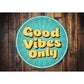 Good Vibes Only Sign