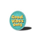 Good Vibes Only Sign