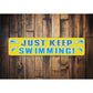 Just Keep Swimming Sign