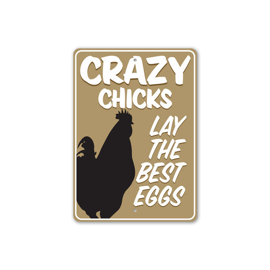 Crazy Chicks Lay The Best Eggs Sign