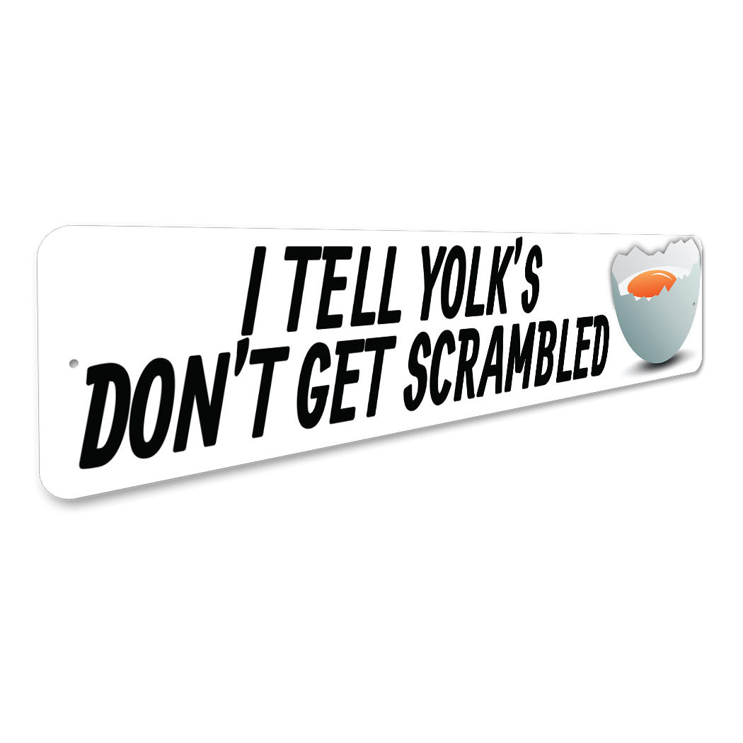 I Tell Yolks Dont Get Scrambled Sign