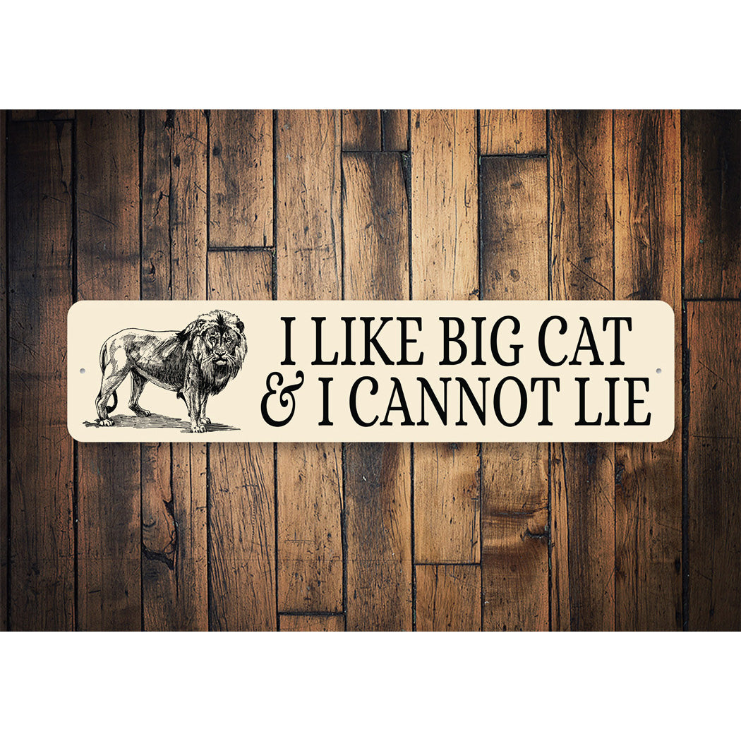 I Like Big Cats And I Cannot Lie Sign