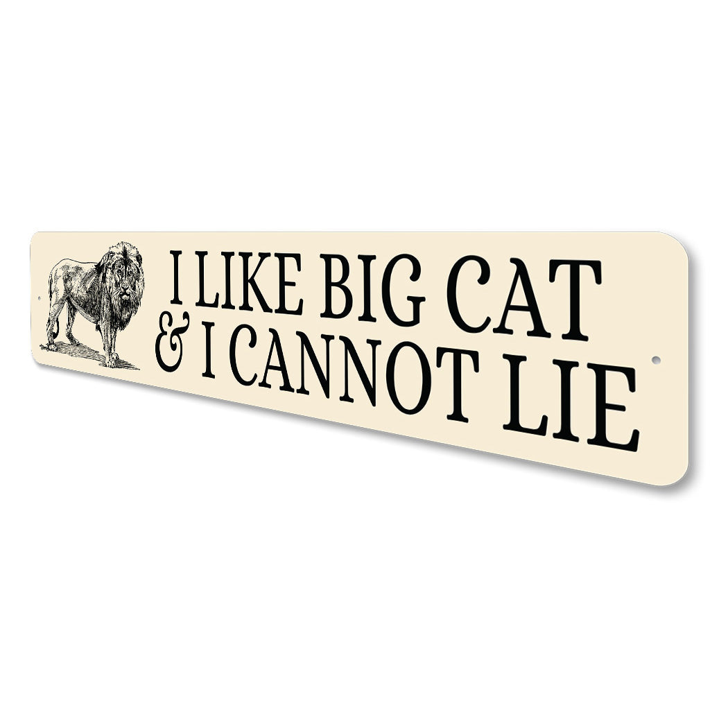 I Like Big Cats And I Cannot Lie Sign