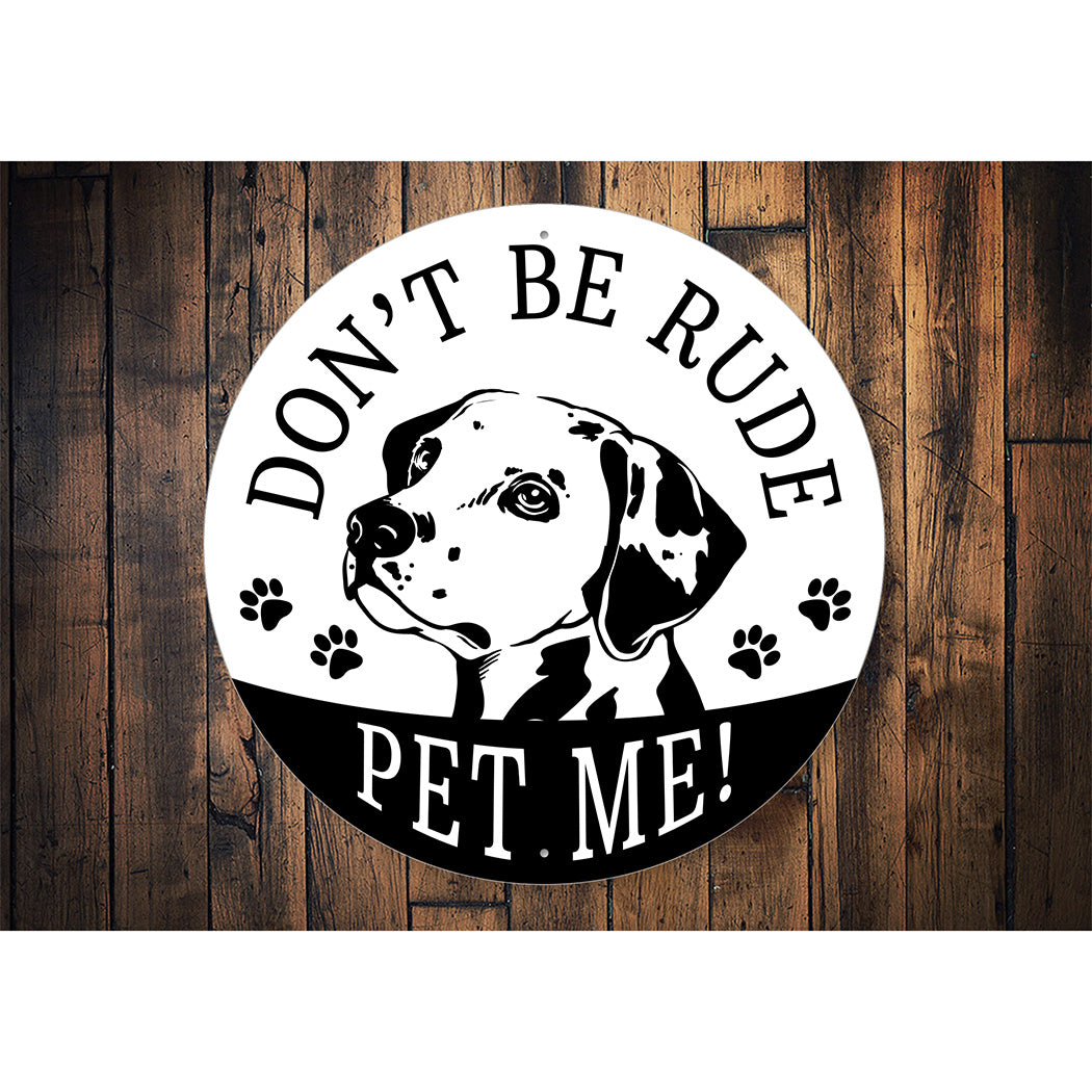 Dont Be Rude Pet Me Sign