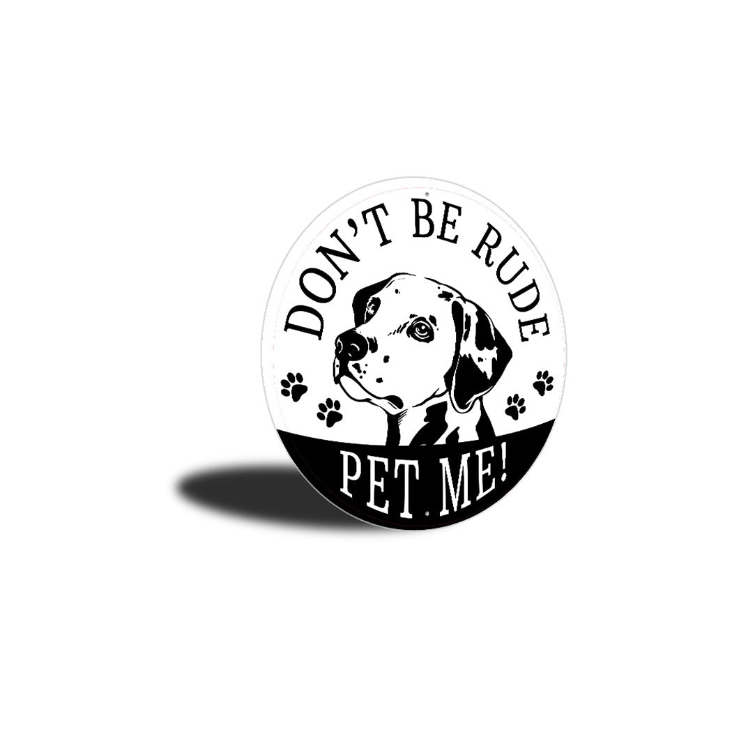 Dont Be Rude Pet Me Sign