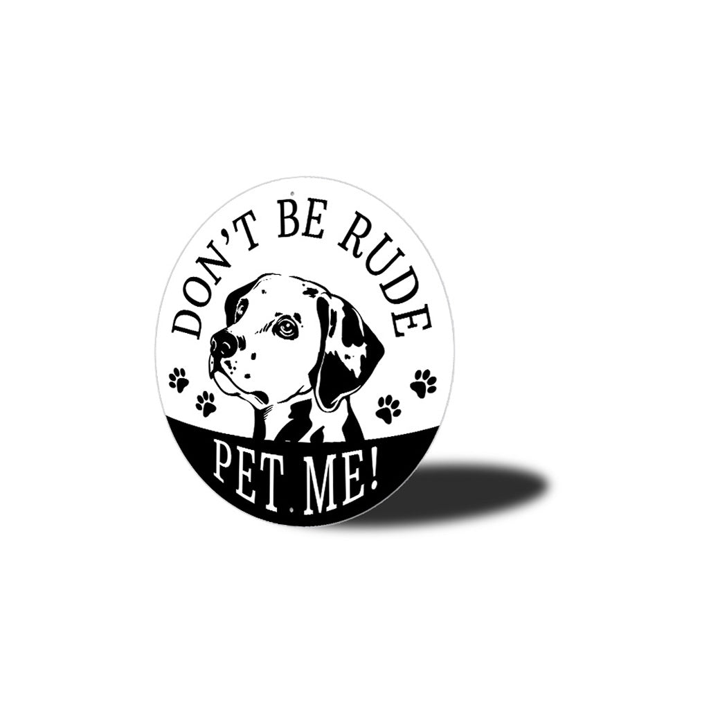 Dont Be Rude Pet Me Sign