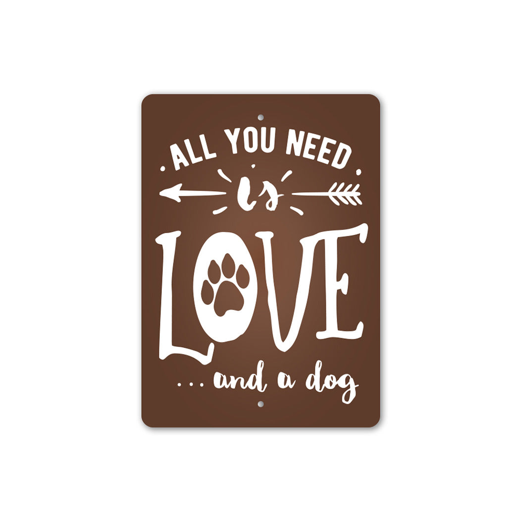 All You Need Is Love And A Dog Sign