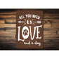 All You Need Is Love And A Dog Sign