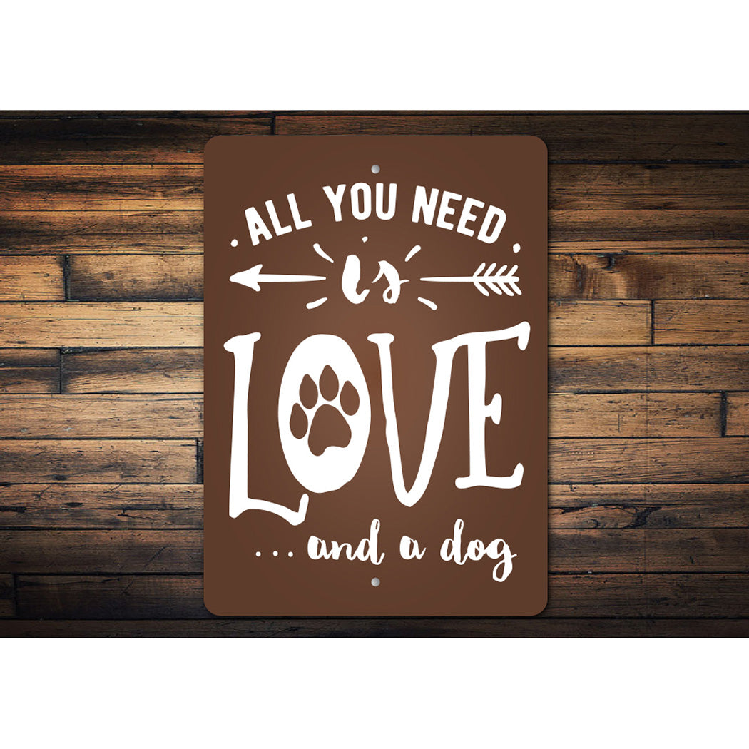 All You Need Is Love And A Dog Sign