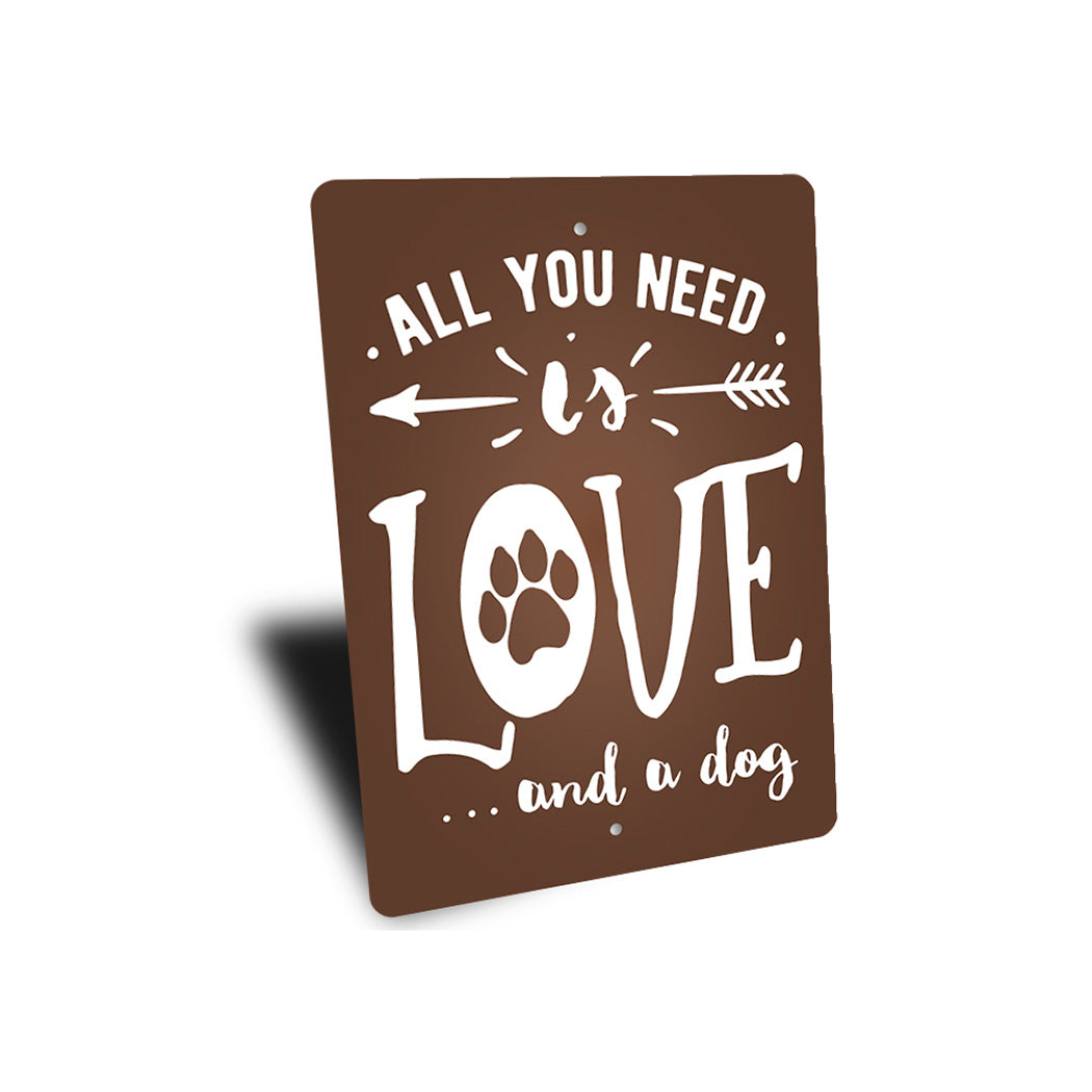 All You Need Is Love And A Dog Sign