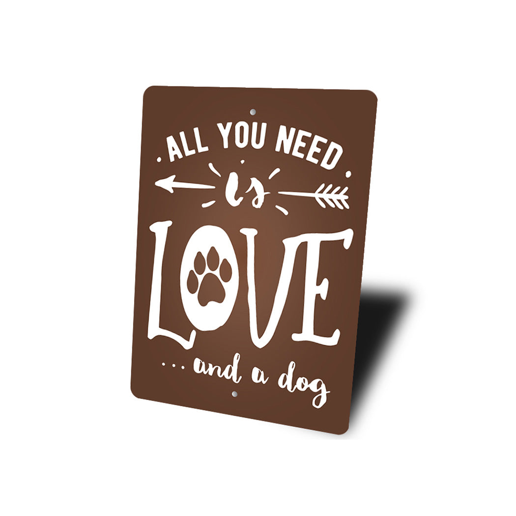 All You Need Is Love And A Dog Sign