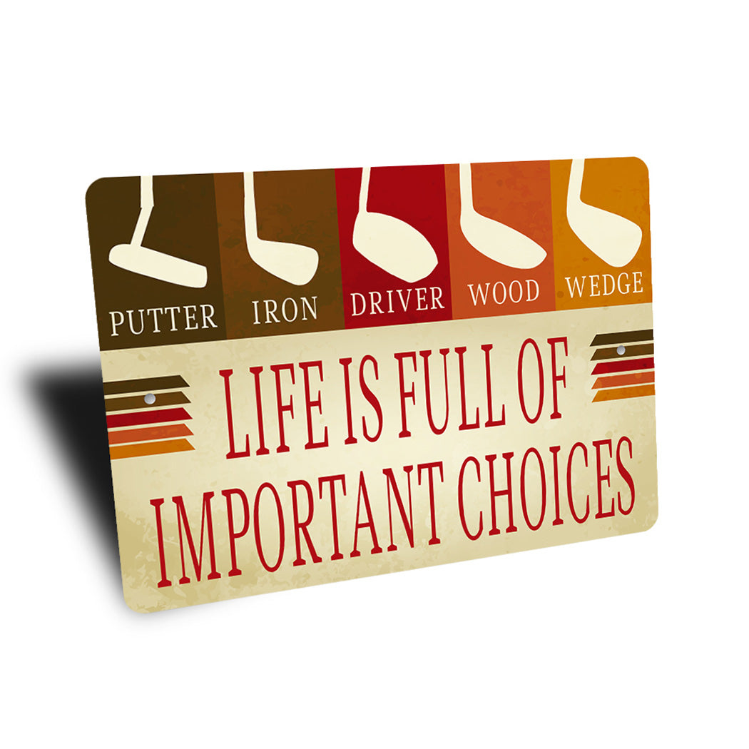 Life Is Full Of Choices Golfing Sign