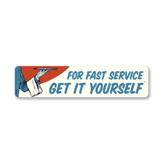 Fast Service Get It Yourself Sign