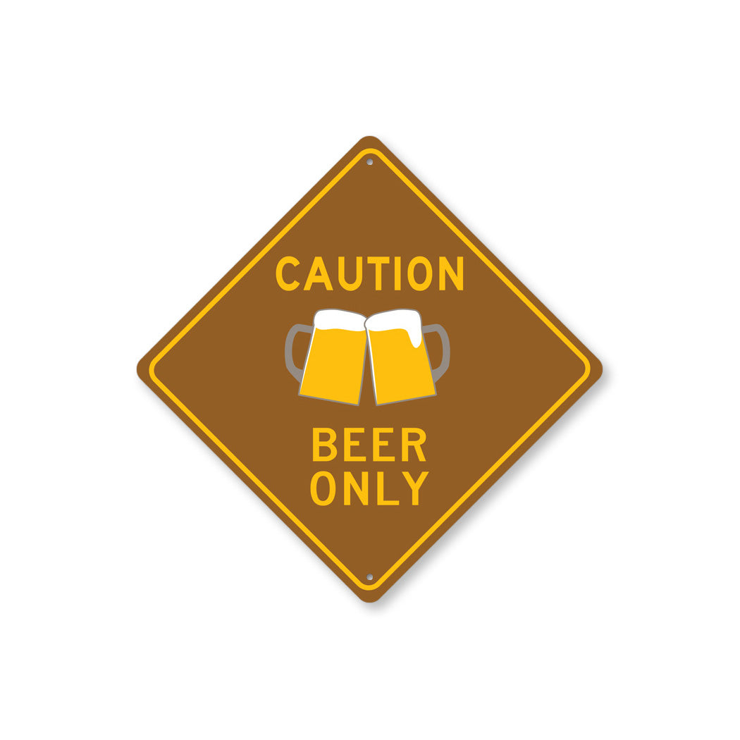 Caution Beer Only Sign